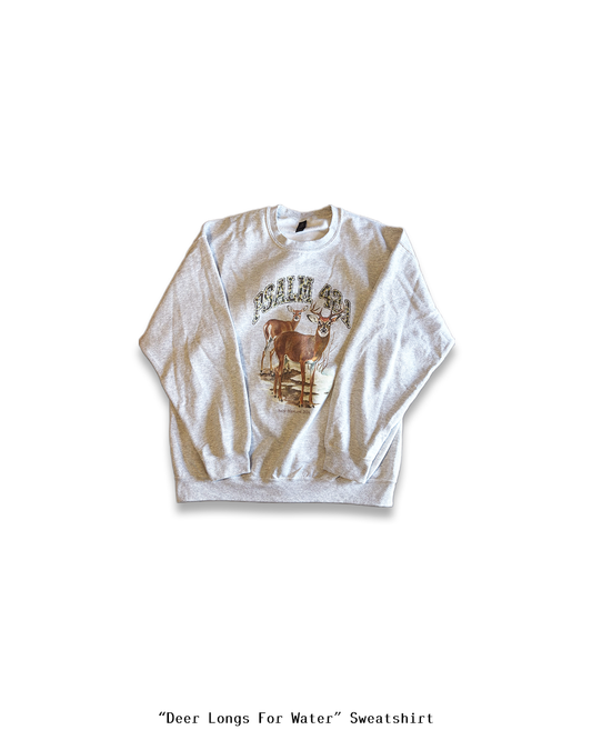"Deer Longs For Water" Sweatshirt
